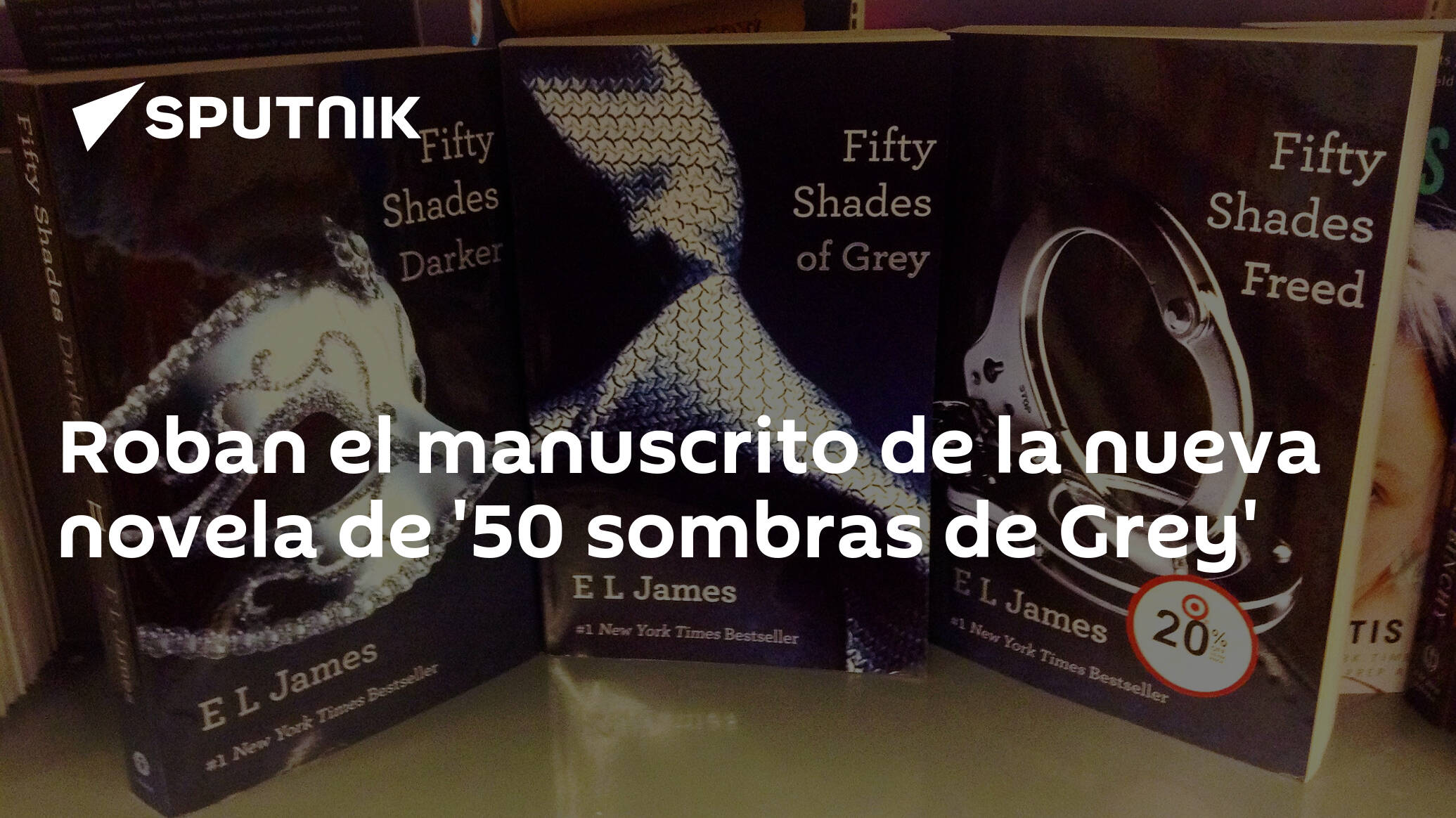 Roban la cuarta novela de 50 Sombras de Grey