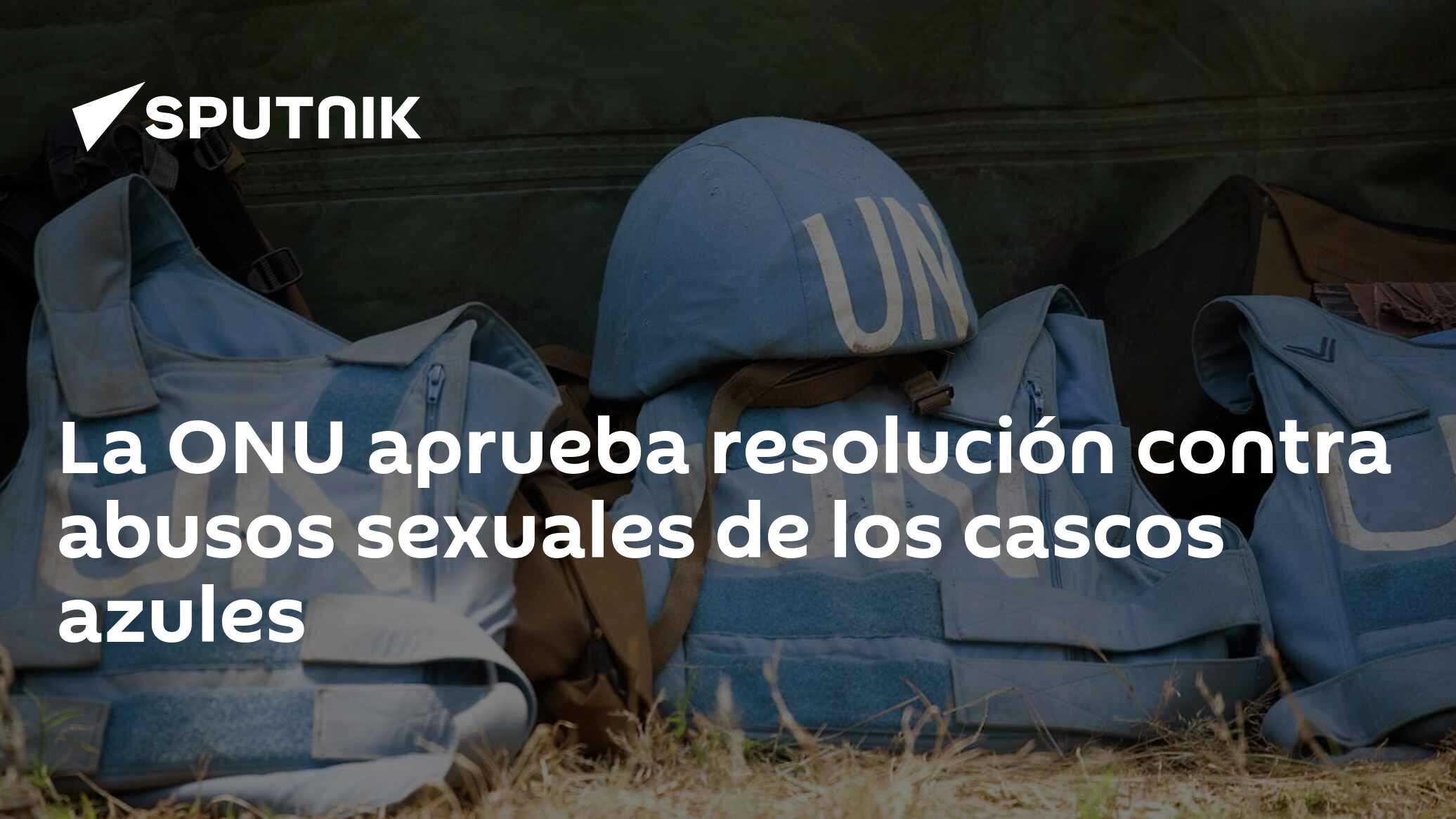 La Onu Aprueba Resolución Contra Abusos Sexuales De Los Cascos Azules 12 03 2016 Sputnik Mundo