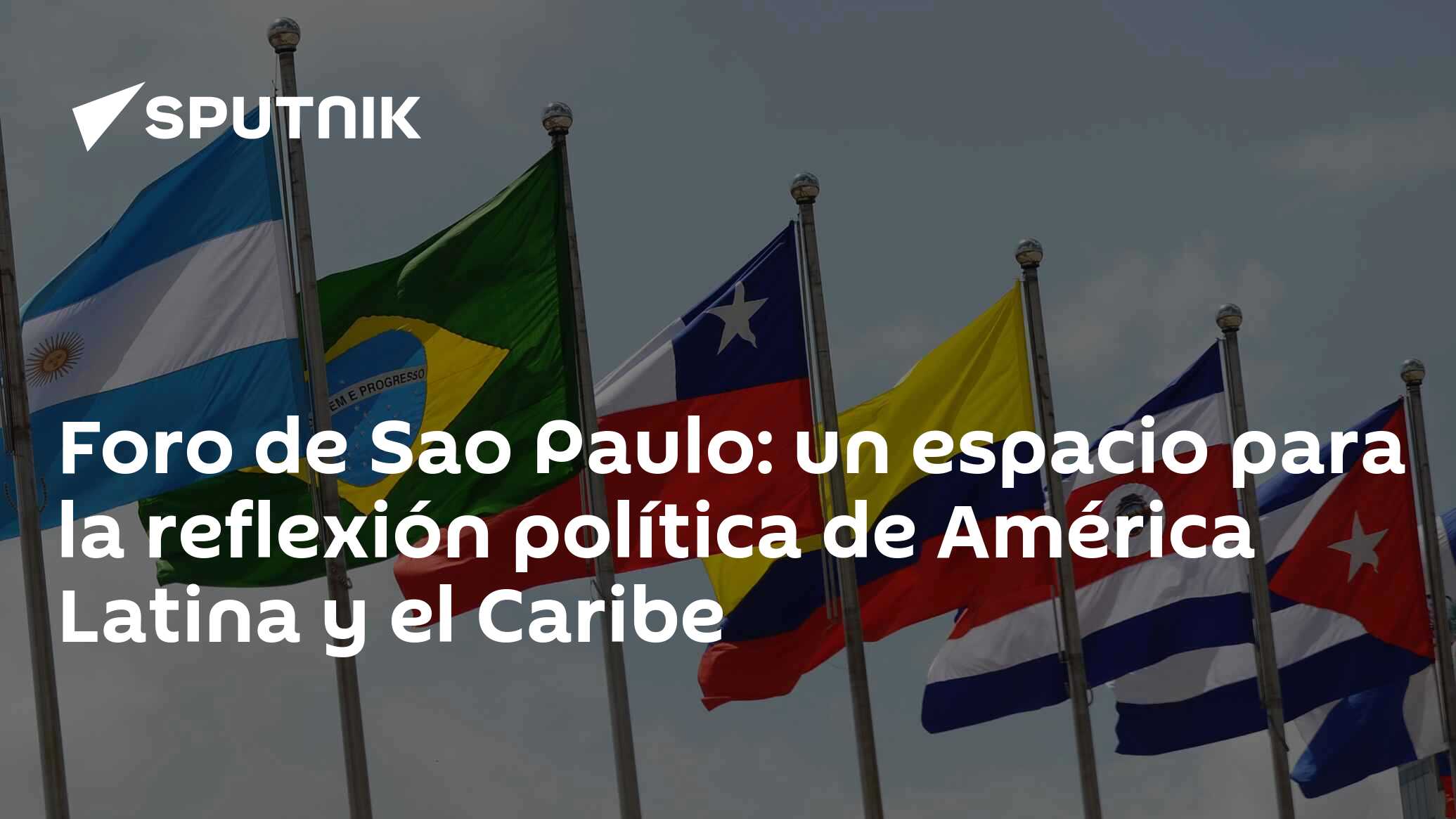 Foro de Sao Paulo: un espacio para la reflexión política de América Latina  y el Caribe , Sputnik Mundo