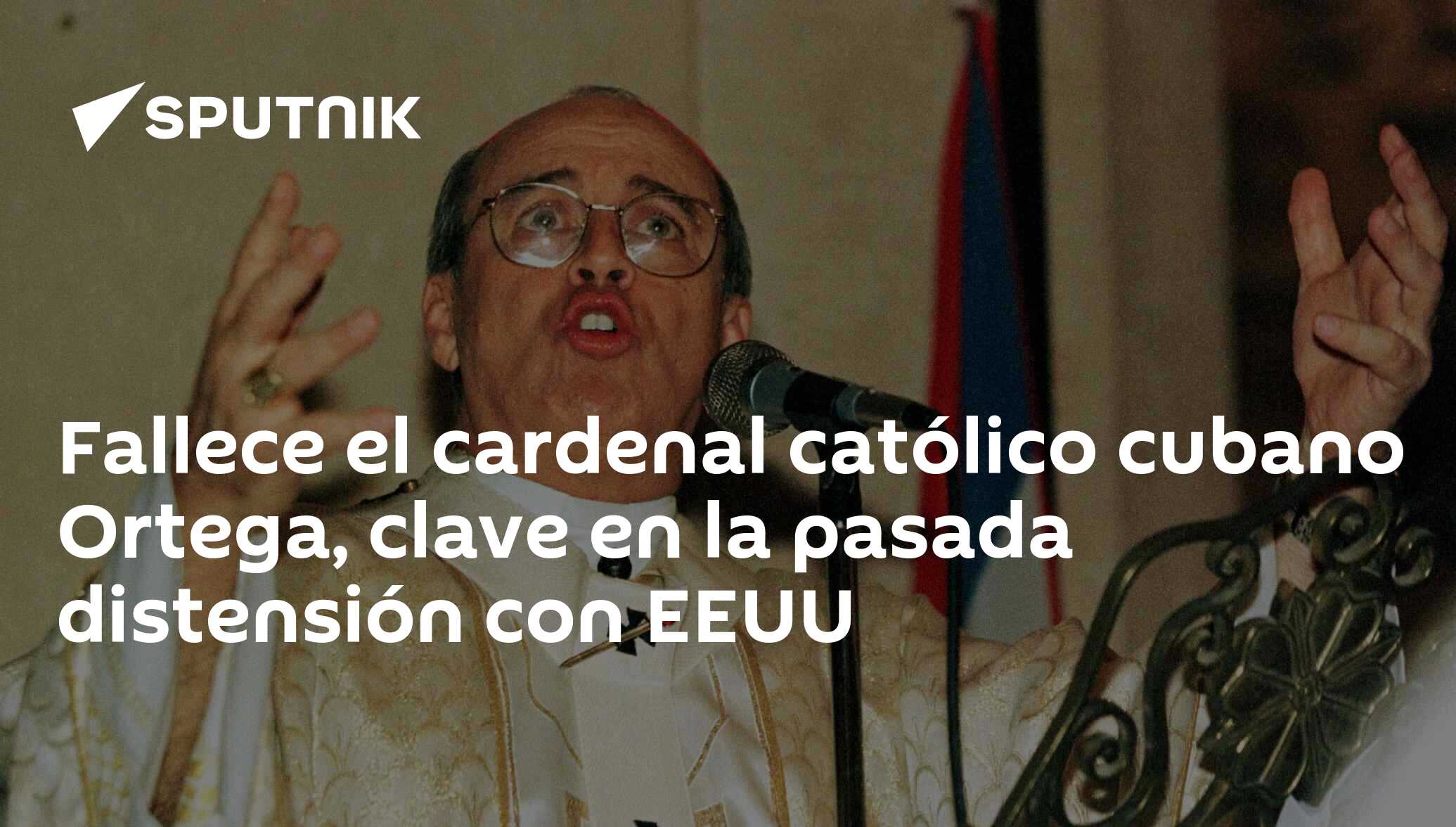 Fallece El Cardenal Católico Cubano Ortega Clave En La Pasada Distensión Con Eeuu 26072019 