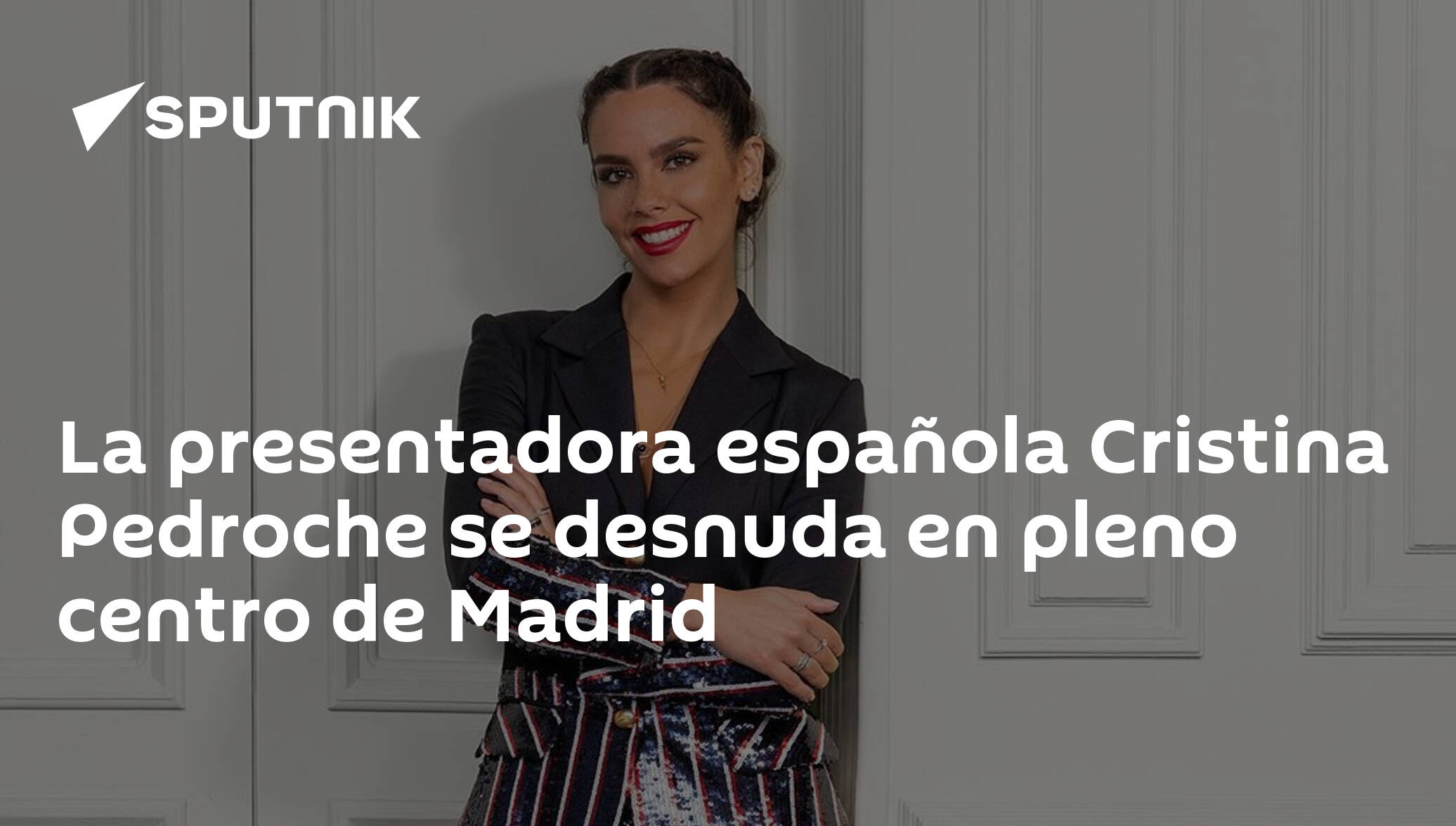 La Presentadora Española Cristina Pedroche Se Desnuda En Pleno Centro De Madrid 30 12 2019