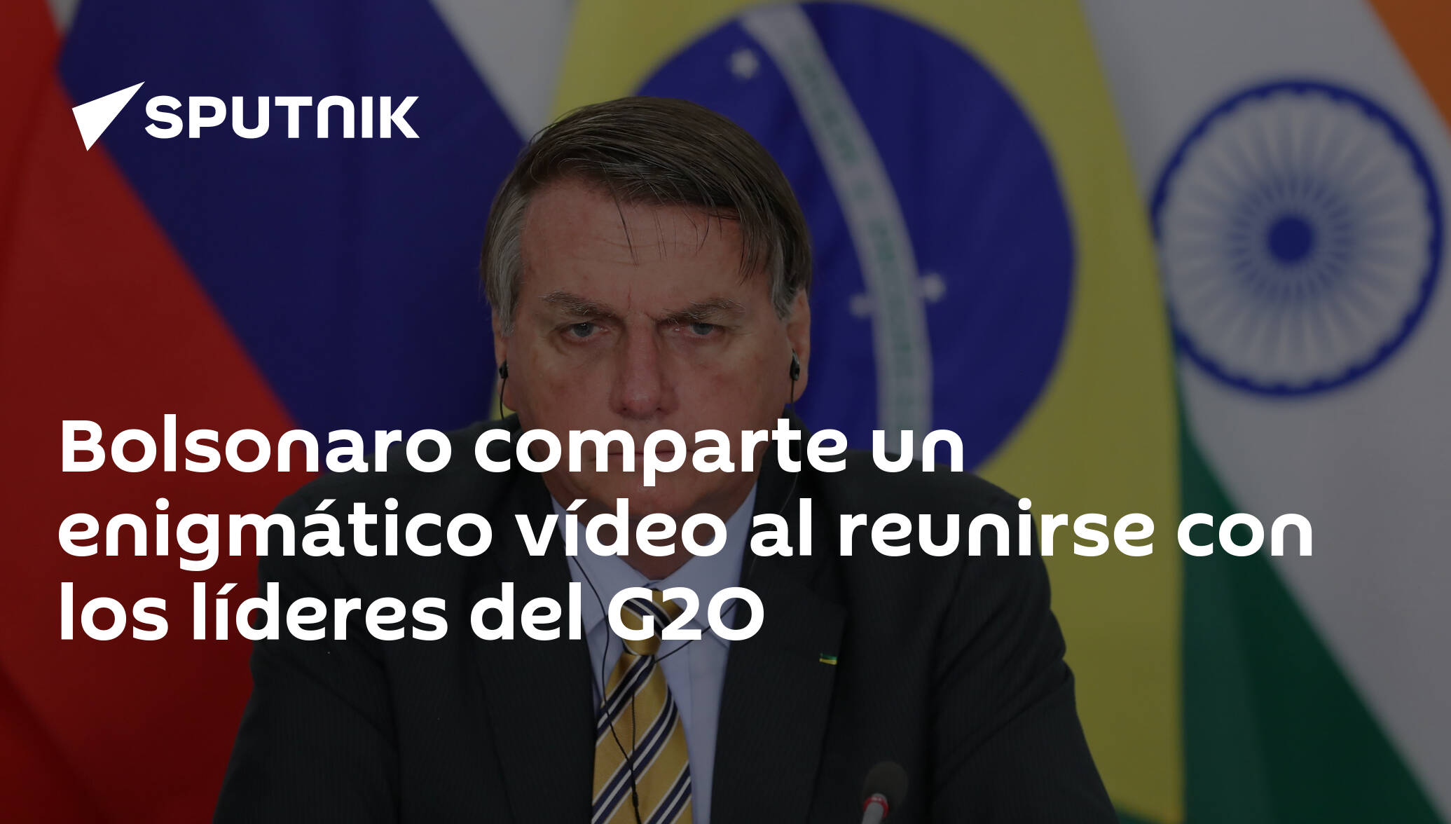 Bolsonaro comparte un enigmático vídeo al reunirse con los líderes del G2O  , Sputnik Mundo