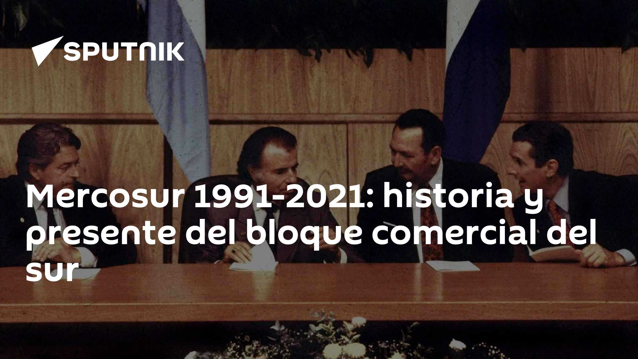 Mercosur 1991-2021: Historia Y Presente Del Bloque Comercial Del Sur