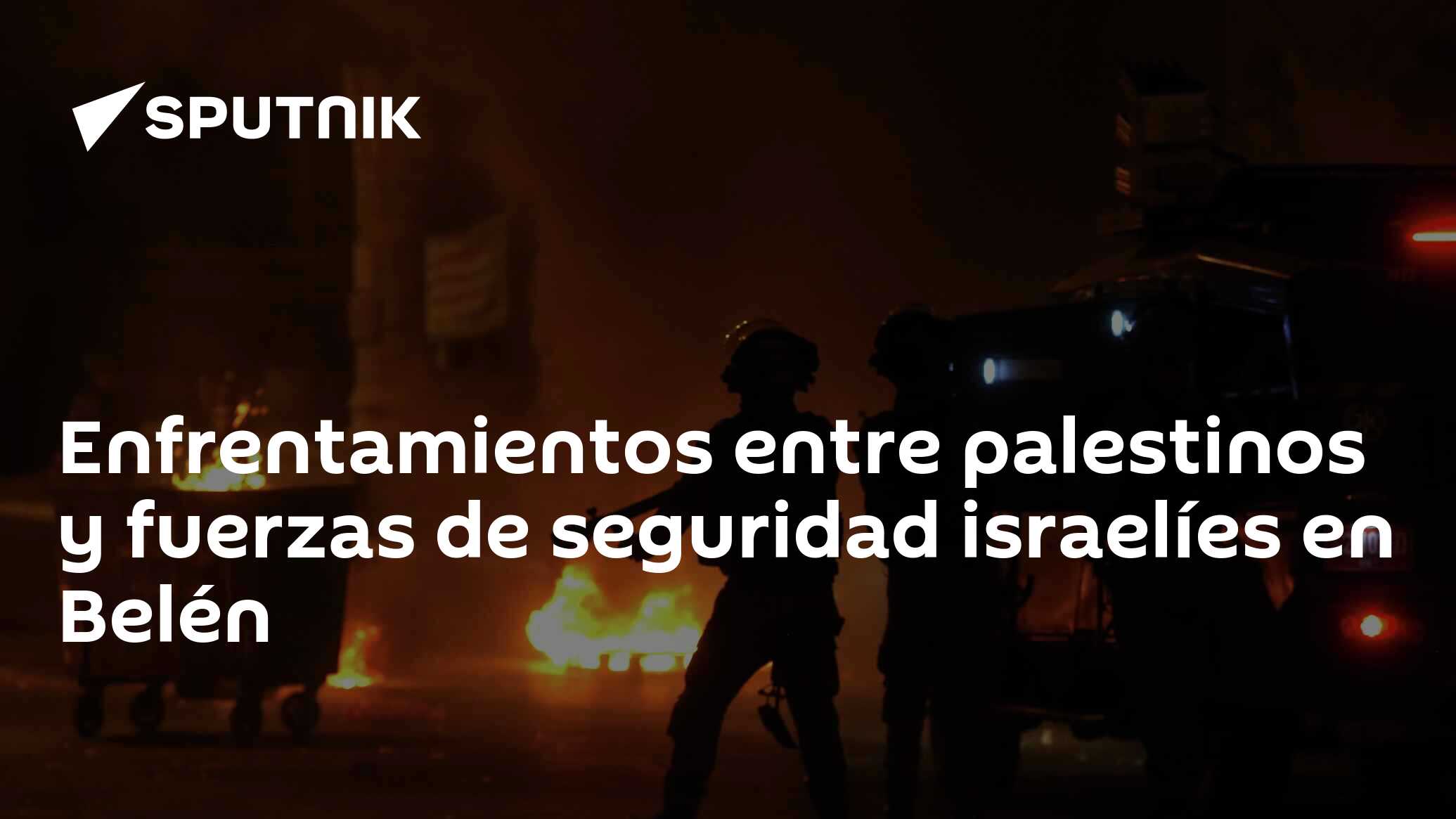 Enfrentamientos Entre Palestinos Y Fuerzas De Seguridad Israelíes En Belén 14052021 Sputnik 0915