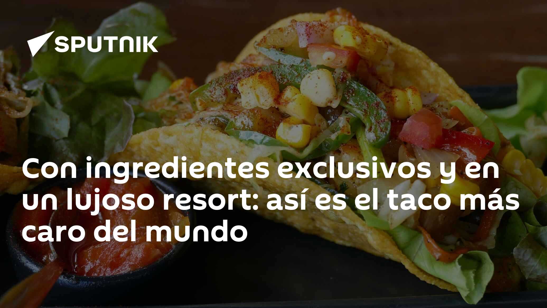 Con Ingredientes Exclusivos Y En Un Lujoso Resort Así Es El Taco Más Caro Del Mundo 0312