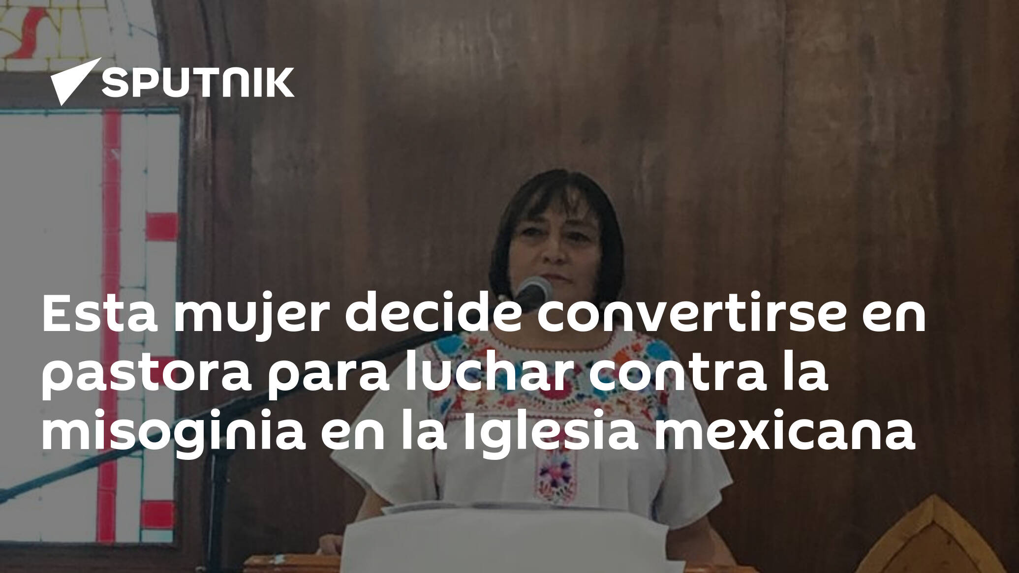 Esta mujer decide convertirse en pastora para luchar contra la misoginia en  la Iglesia mexicana , Sputnik Mundo