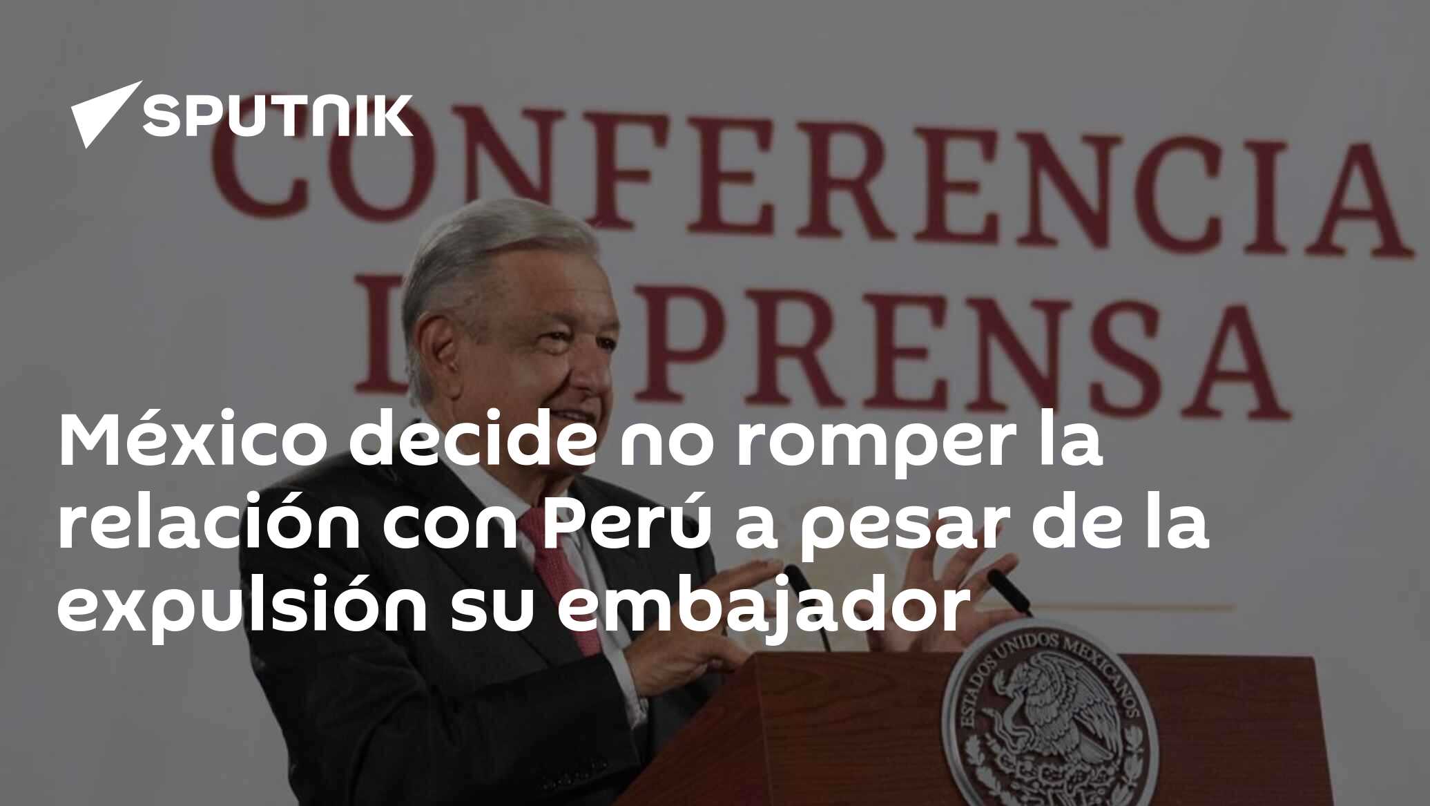 México Decide No Romper La Relación Con Perú A Pesar De La Expulsión Su Embajador 21122022 3388