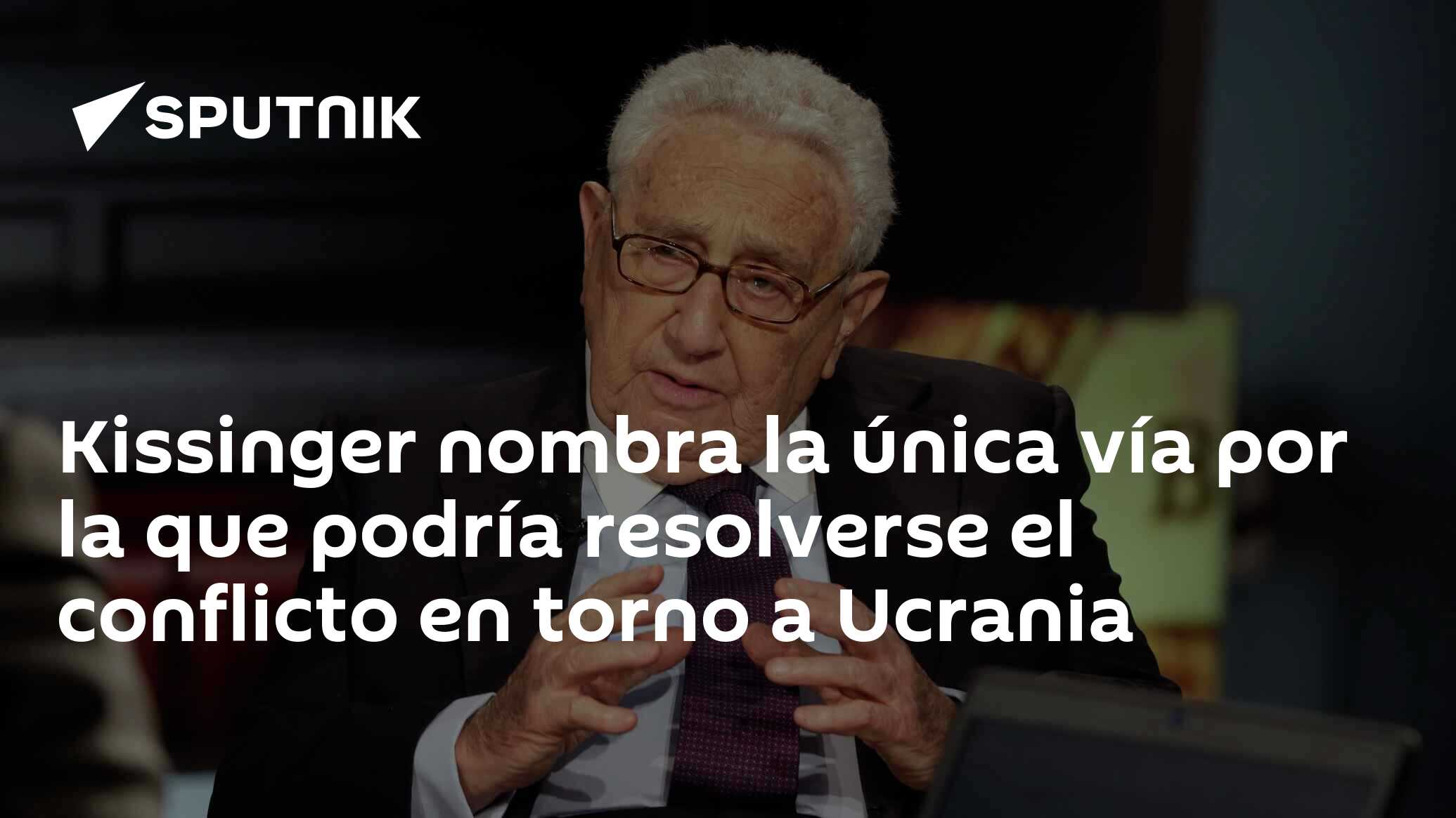 Kissinger nombra la única vía por la que podría resolverse el conflicto en  torno a Ucrania , Sputnik Mundo