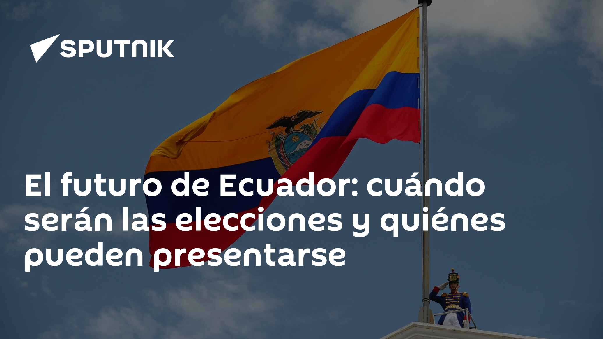 El futuro de Ecuador cuándo serán las elecciones y quiénes pueden presentarse 18.05.2023